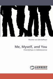 Me, Myself, and You, Van Zalk-Selfhout Maarten