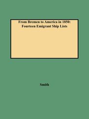 From Bremen to America in 1850, Smith Clifford Neal