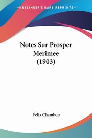 Notes Sur Prosper Merimee (1903), Chambon Felix
