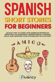 Spanish Short Stories for Beginners, Fluency Just