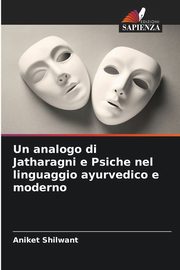 Un analogo di Jatharagni e Psiche nel linguaggio ayurvedico e moderno, Shilwant Aniket
