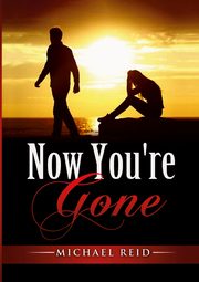 Now You're Gone, Reid Michael