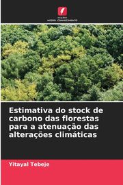 Estimativa do stock de carbono das florestas para a atenua?o das altera?es climticas, Tebeje Yitayal
