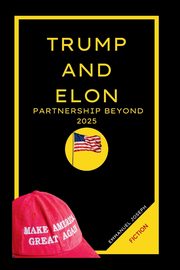 Trump and Elon Musk Partnership Beyond 2025, Joseph Emmanuel