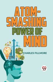 Atom-Smashing Power Of Mind, FILLMORE CHARLES