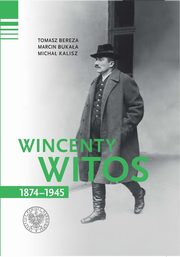 Wincenty Witos 1874-1945, Bereza Tomasz, Bukaa Marcin, Kalisz Micha