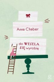 Do wesela si wyrobi, Chaber Anna