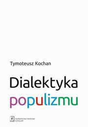 ksiazka tytu: Dialektyka populizmu autor: Kochan Tymoteusz