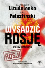 Wysadzi Rosj, Felsztinski Jurij, Litwinienko Aleksander