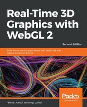 ksiazka tytu: Real-Time 3D Graphics with WebGL 2 - Second Edition autor: Ghayour Farhad