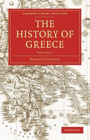 The History of Greece - Volume 1, Curtius Ernst