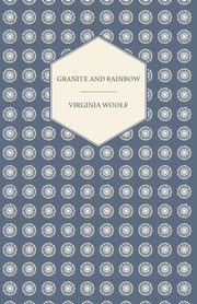 Granite and Rainbow, Woolf Virginia