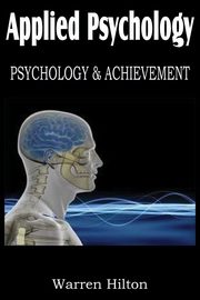 ksiazka tytu: Applied Psychology, Psychology and Achievement autor: Hilton Warren