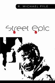 STREET EPIC, Pyle R. Michael