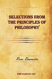 Selections From The Principles of Philosophy, Descartes Rene