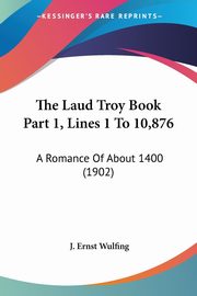 The Laud Troy Book Part 1, Lines 1 To 10,876, 