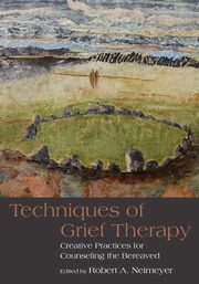Techniques of Grief Therapy, 