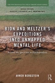 ksiazka tytu: Bion and Meltzer's Expeditions into Unmapped Mental Life autor: Bergstein Avner