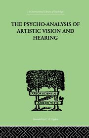 The Psycho-Analysis Of Artistic Vision And Hearing, Ehrenzweig Anton