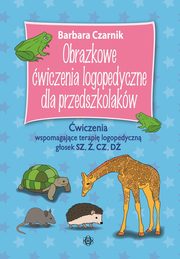 Obrazkowe wicz logopedy dla przedszkolakw SZ  CZ D, Czarnik Barbara