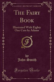 ksiazka tytu: The Fairy Book autor: Smith John