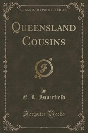 ksiazka tytu: Queensland Cousins (Classic Reprint) autor: Haverfield E. L.