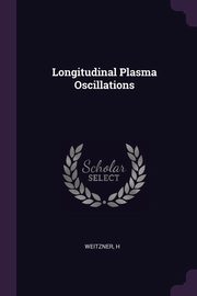 ksiazka tytu: Longitudinal Plasma Oscillations autor: Weitzner H