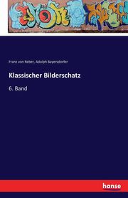 ksiazka tytu: Klassischer Bilderschatz autor: Reber Franz von