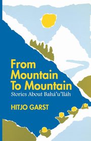 From Mountain to Mountain, Stories about Baha'u'llah, Garst Hitjo