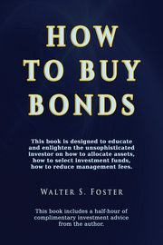 How to Buy Bonds, Foster Walter  S.