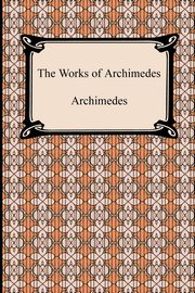 The Works of Archimedes, Archimedes