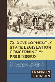 The Development of State Legislation Concerning the Free Negro, Johnson Franklin