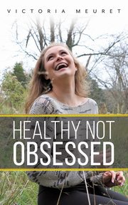 Healthy Not Obsessed, Meuret Victoria