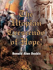 The Utopian Crescendo of Hope!, Duskis Ronald Alan