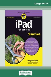 iPad For Seniors For Dummies, 10th Edition (16pt Large Print Edition), Spivey Dwight