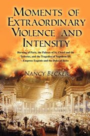 Moments of Extraordinary Violence and Intensity, Becker Nancy