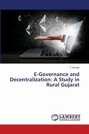 E-Governance and Decentralization, Kumar T.