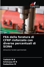 FEA della foratura di CFRP rinforzato con diverse percentuali di SI3N4, M K Yathish