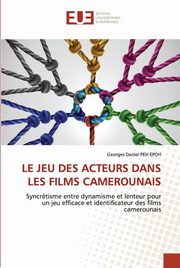 LE JEU DES ACTEURS DANS LES FILMS CAMEROUNAIS, PEH EPOH Georges Daniel