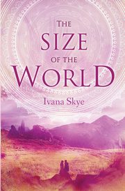 The Size of the World, Skye Ivana