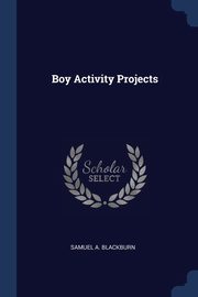 Boy Activity Projects, Blackburn Samuel A.