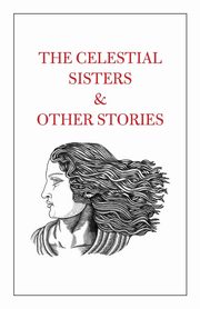 The Celestial Sisters and Other Stories, 