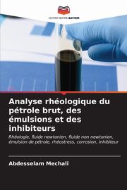 Analyse rhologique du ptrole brut, des mulsions et des inhibiteurs, Mechali Abdesselam