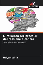 ksiazka tytu: L'influenza reciproca di depressione e cancro autor: Saeedi Maryam