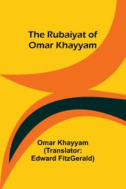 The Rubaiyat of Omar Khayyam, Khayyam Omar