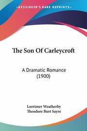 The Son Of Carleycroft, Weatherby Lorrimer