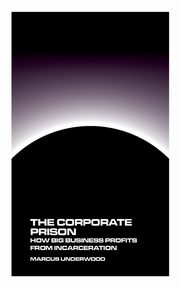The Corporate Prison, Underwood Marcus
