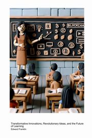 Blockchain Technology in Educational Methods, Franklin Edward