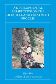 ksiazka tytu: A Developmental Perspective on the Life Cycle and Treatment Process autor: Lane Robert C.