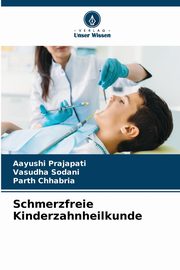 Schmerzfreie Kinderzahnheilkunde, Prajapati Aayushi